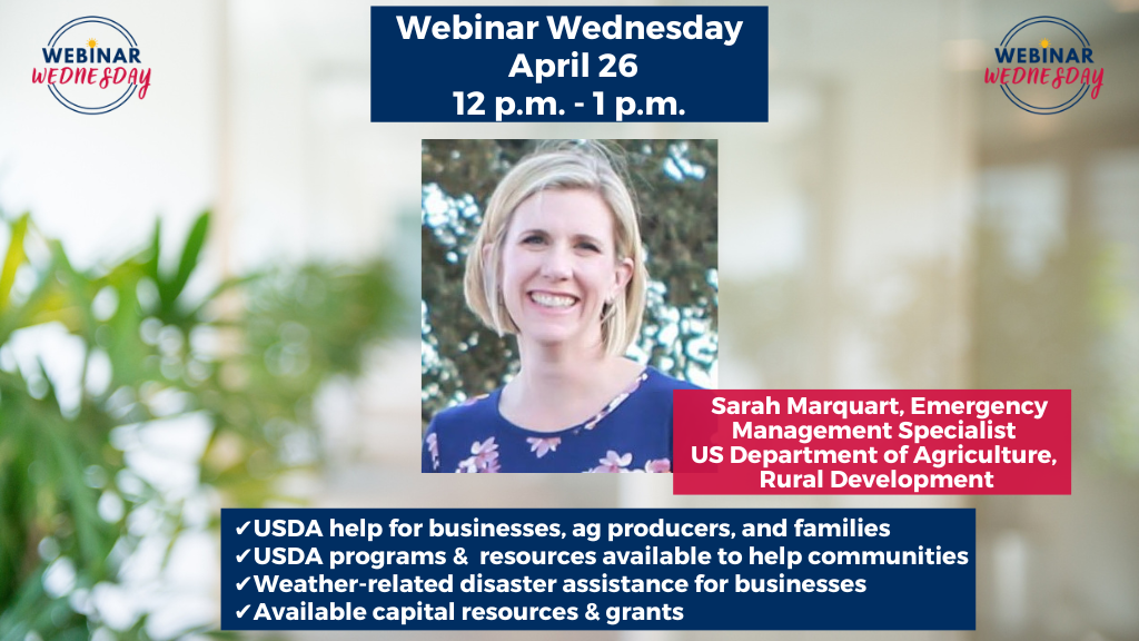 SBDC director, Kelly Bearden will be joined by Sarah Marquart,   Emergency Management Specialist with the US Department of Agriculture, Rural Development. Marquart will provide information on USDA programs and resources available to help communities, businesses, ag producers, and families recover from recent weather-related disasters.  