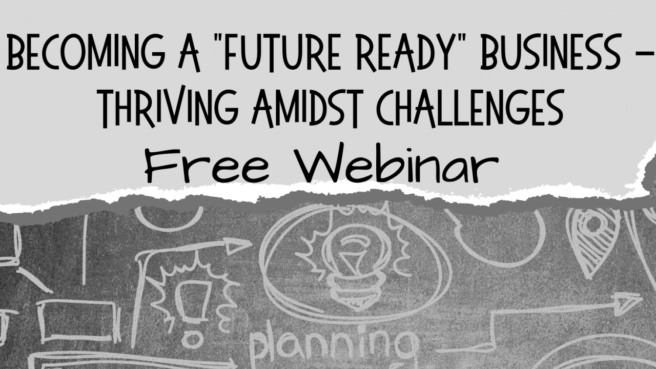 The thumbnail for the webinar "Becoming a 'Future Ready' Business"